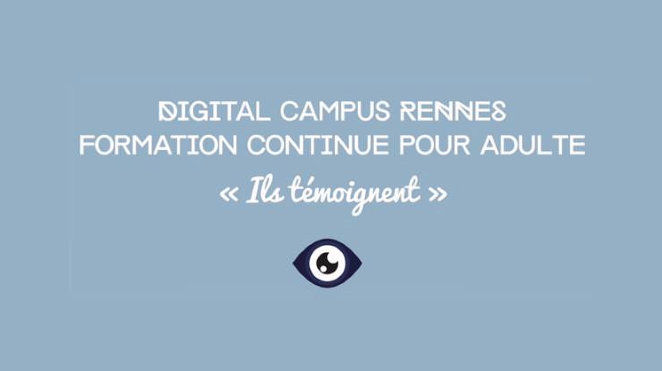 Témoignages - La Formation Pro Web — école au campus Digital Campus de Rennes